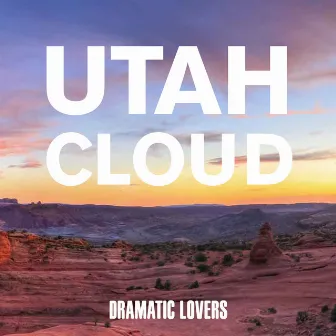 UTAH CLOUD by Dramatic Lovers