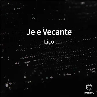 Je e Vecante by Liço