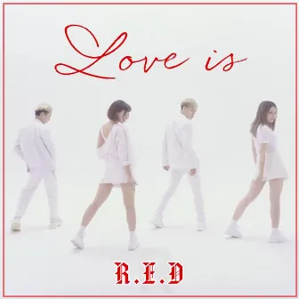 Love Is (Tình Yêu Là) by R.E.D