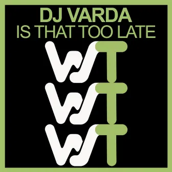 Is That Too Late by DJ Varda