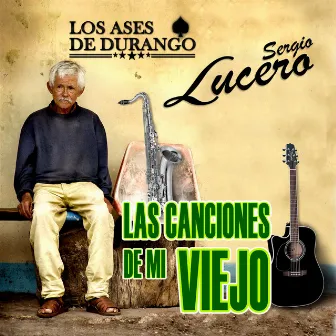 Las Canciones De Mi Viejo by Sergio Lucero