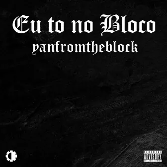 Eu Tô no Bloco by yanfromtheblock