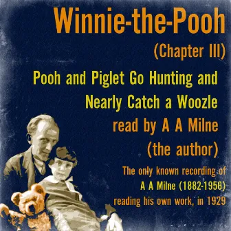 Winnie the Pooh: Pooh and Piglet Go Hunting and Nearly Catch a Woozle by Alan Alexander Milne