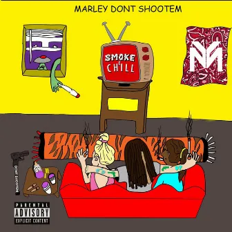 Smoke and Chill by Marley Don't Shootem