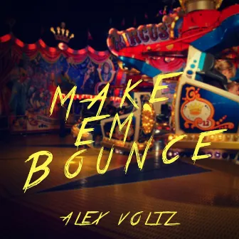 Make Em Bounce by Alex Voltz