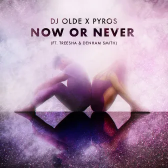 Now or Never by Pyros