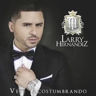 Vete Acostumbrando (Deluxe Edition) by Larry Hernández