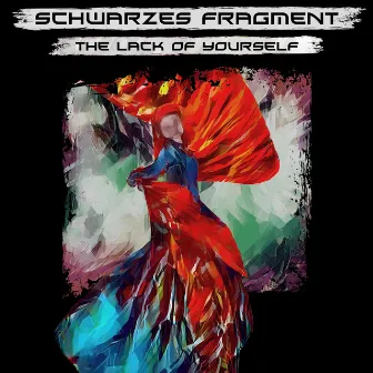 The Lack of Yourself by Schwarzes Fragment