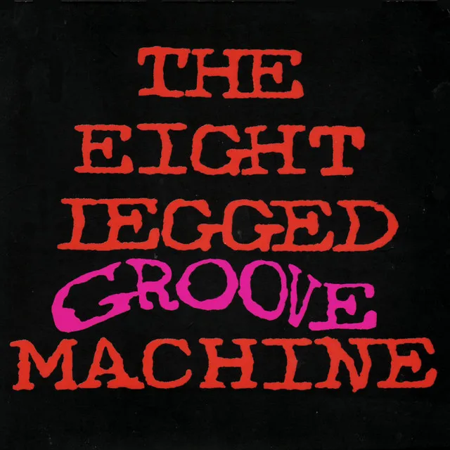 The Eight Legged Groove Machine (20th Anniversary Edition)