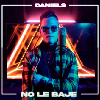 No Le Baje by Daniels