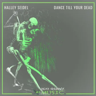 Dance Till You're Dead by Halley Seidel