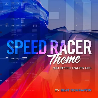 Speed Racer Theme (Go Speed Racer Go) by Beat Dominator