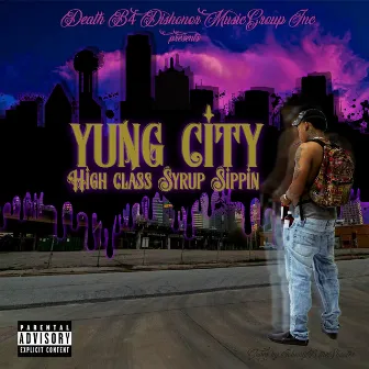 High Class Syrup Sippin' by Yung City