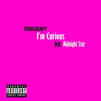 I'm Curious by Youngbumpy