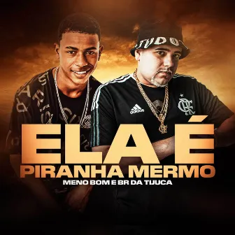 Ela É Piranha Mermo by Meno Bom