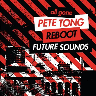 All Gone Pete Tong & Reboot Future Sounds Sampler by Pete Tong