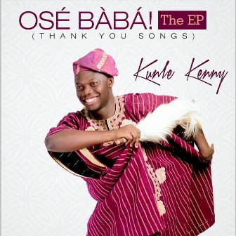 Ose Baba (Thank You Songs) - EP by Kunle Kenny