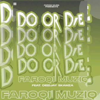 Do Or Die by FaroQi MuziQ