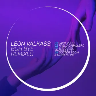 Buh Bye Remixes by Leon Valkass