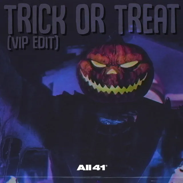 Trick Or Treat - VIP Edit