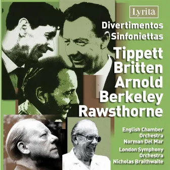 Divertimentos & Sinfoniettas: Tippett - Britten - Berkeley - Rawsthorne - Arnold by Nicholas Braithwaite