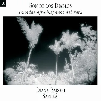 Son de los diablos: Tonadas afro-hispanas del Perú by Diana Baroni