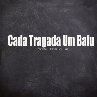 Cada Trago um Bafo by DJ Khalifa