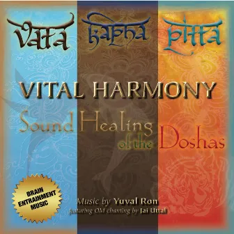 Vital Harmony: Sound Healing of the Doshas by Yuval Ron