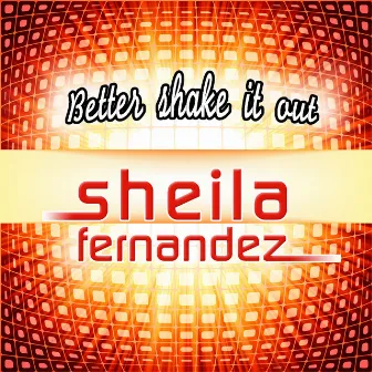 Better Shake It Out by Sheila Fernandez