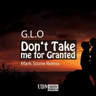 Don't Take Me for Granted (Mark Stone Remix) by G.LO