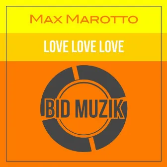 Love Love Love - Single by Max Marotto