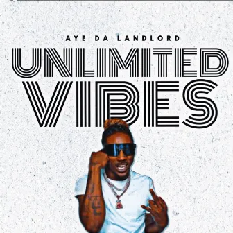 UNLIMITED VIBES by Aye Da Landlord