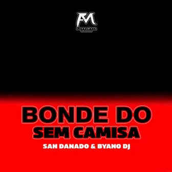 Bonde do Sem Camisa by San Danado