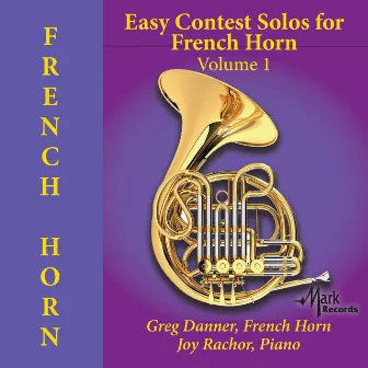 Easy Contest Solos for French Horn, Vol. 1 by Greg Danner