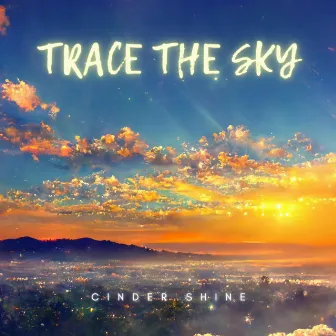 Trace the Sky by Cinder Shine