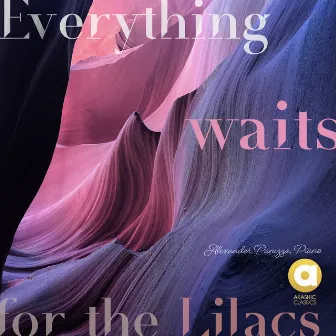 Everything Waits for the Lilacs by Ronald Royer