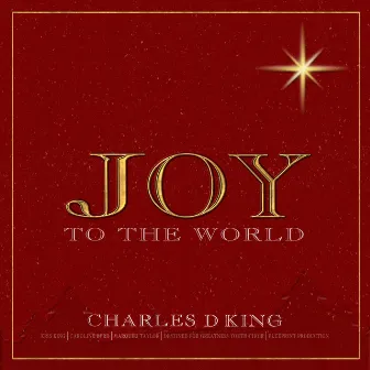 Joy to the World by Charles D. King