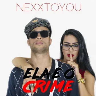 Ela È o Crime by NexxToYou