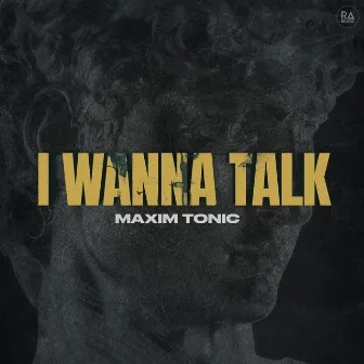 I Wanna Talk by Maxim Tonic