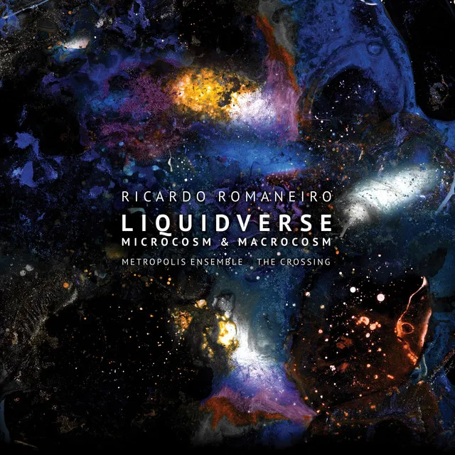 Ricardo Romaneiro: Liquidverse: Microcosm & Macrocosm