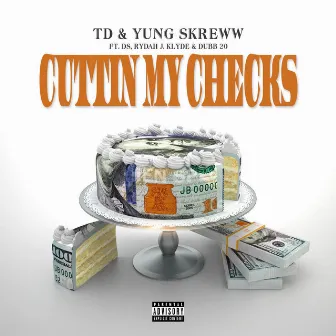 Cuttin My Checks (feat. Dubb 20, Rydah J Klyde & Devon Sanders) by TD Slaps