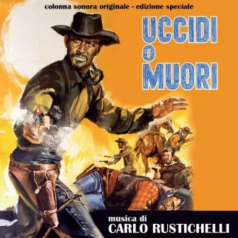 Uccidi o muori (Original Motion Picture Soundtrack) by Carlo Rustichelli