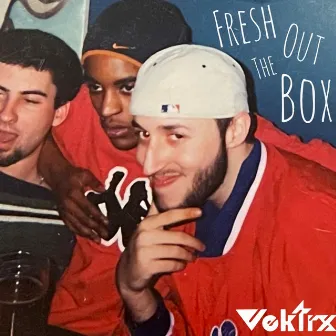 Fresh Out The Box by Vektrx