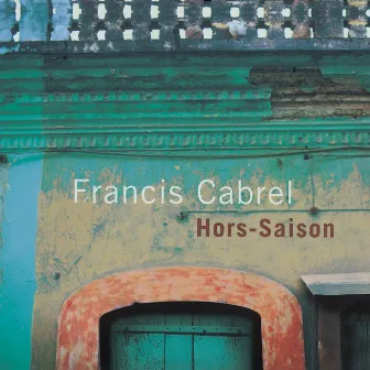 Hors-saison (Remastered) by Francis Cabrel