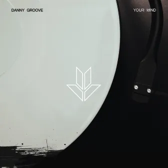 Your Mind by Danny Groove