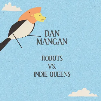 Robots Vs. Indie Queens by Dan Mangan