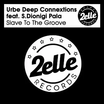 Slave To The Groove (Deepo Mix) by Urbe Deep Connextions