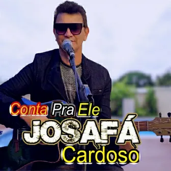 Conta pra Ele by Josafá Cardoso