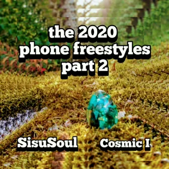 the 2020 phone freestyles, Pt. 2 by SisuSoul