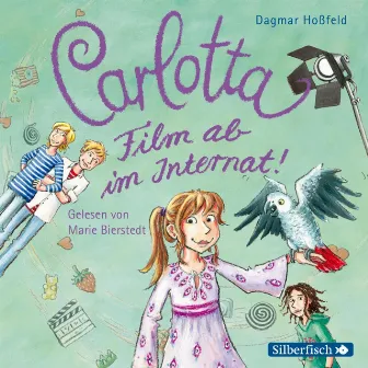 Carlotta 3: Carlotta - Film ab im Internat! by Marie Bierstedt